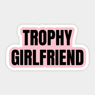 Trophy Girlfriend Sticker